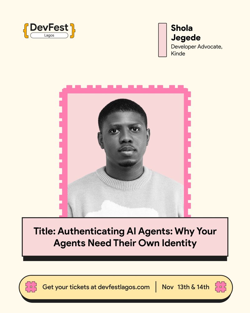 DevFest Lagos speaker card: Shola Jegede, Developer Advocate at Kinde, Authenticating AI Agents: Why Your Agents Need Their Own Identity